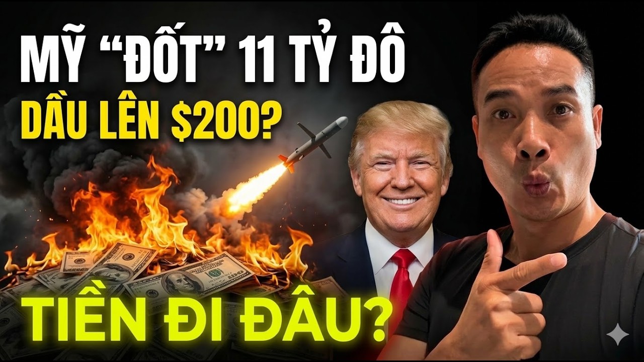HORMUZ BỊ KHÓA, DẦU LÊN $200? MỸ ĐỐT 11 TỶ USD: TIỀN CỦA BẠN SẼ ĐI VỀ ĐÂU?