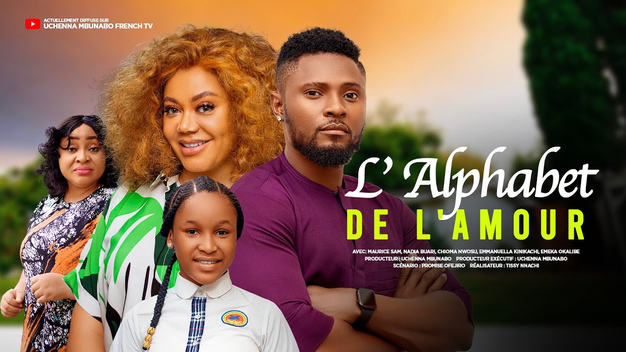 L'ALPHABET DE L'AMOUR - MAURICE SAM, NADIA BUARI, CHIOMA NWOSU, dernier film nigérian en français