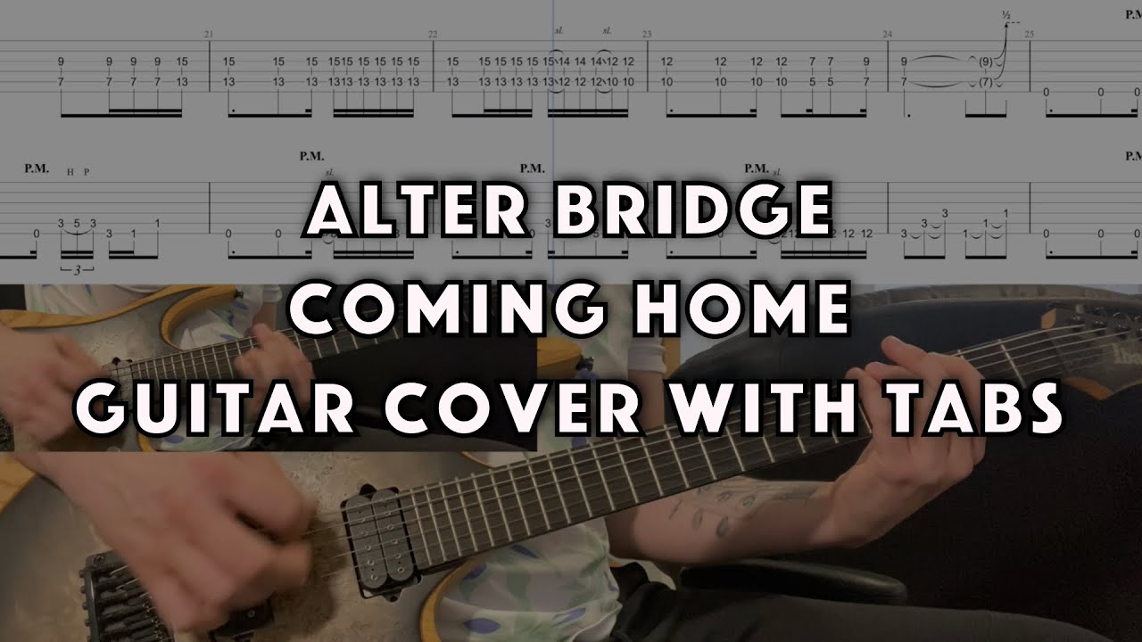 Alter Bridge - Coming Home - Guitar Cover w/ Tabs