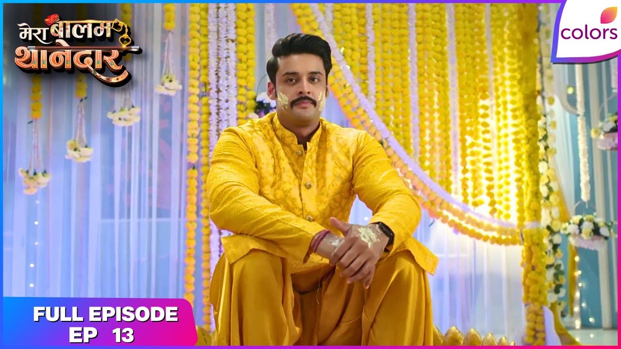 Mera Balam Thanedaar | Full Ep. 13 | Bulbul alerts Veer | Colors TV