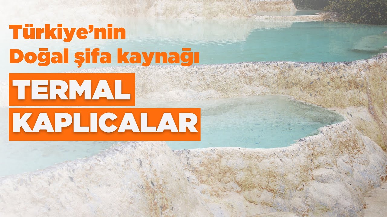 T&uuml;rkiye'nin doğal şifa kaynağı: Termal kaplıcalar