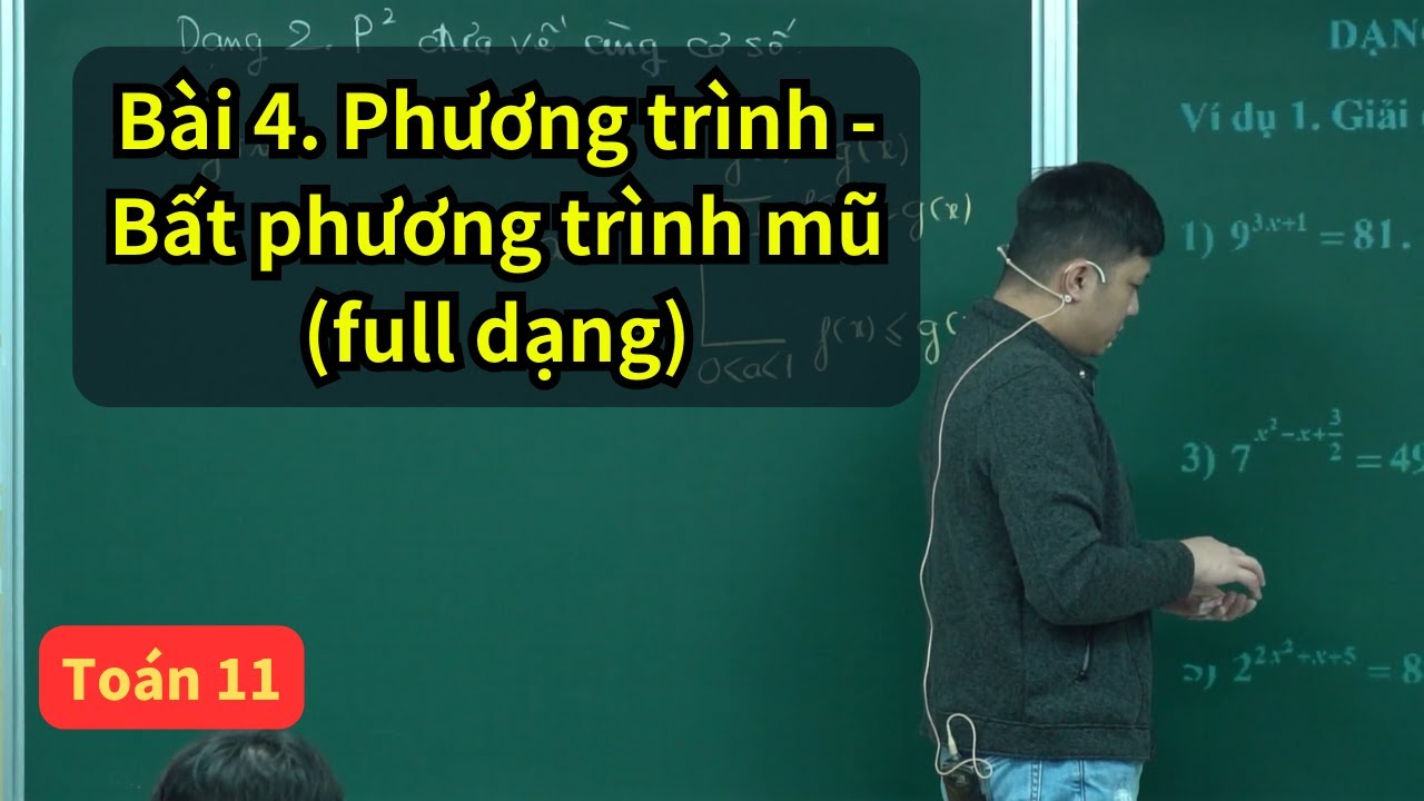 Bài 4. Phương trình - Bất phương trình Mũ (Toán 11 - SGK mới) | Thầy Phạm Tuấn