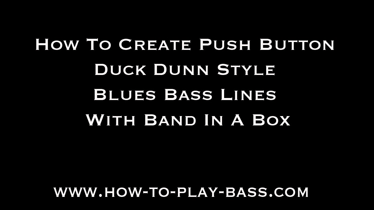 How To Create Push Button Duck Dunn Style Blues Bass Lines With Band In A Box