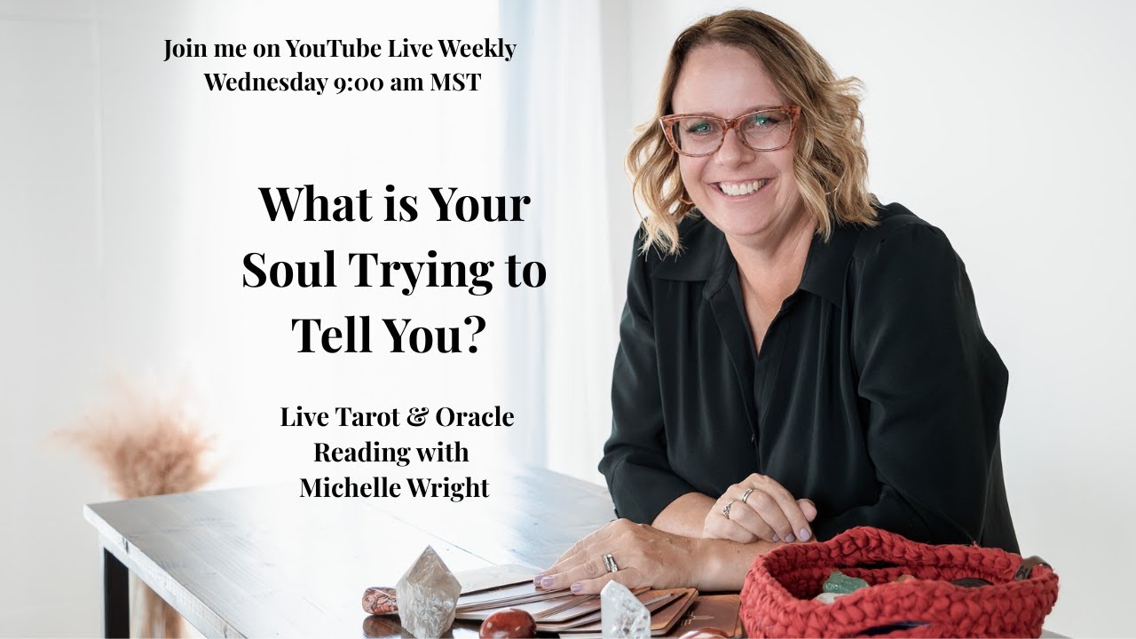What is Your Soul Trying to Tell You? | Live Tarot & Oracle Reading with Michelle Wright