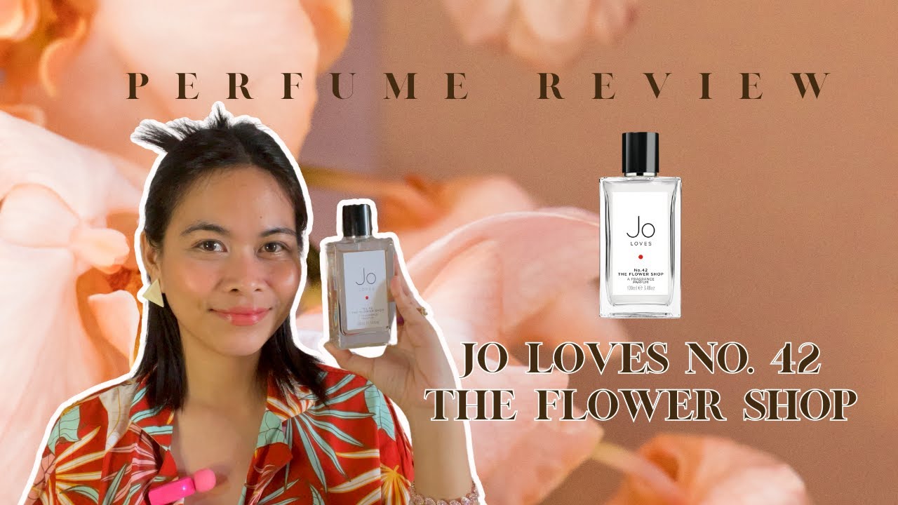 Jo Loves No 42 The Flower Shop Perfume Review
