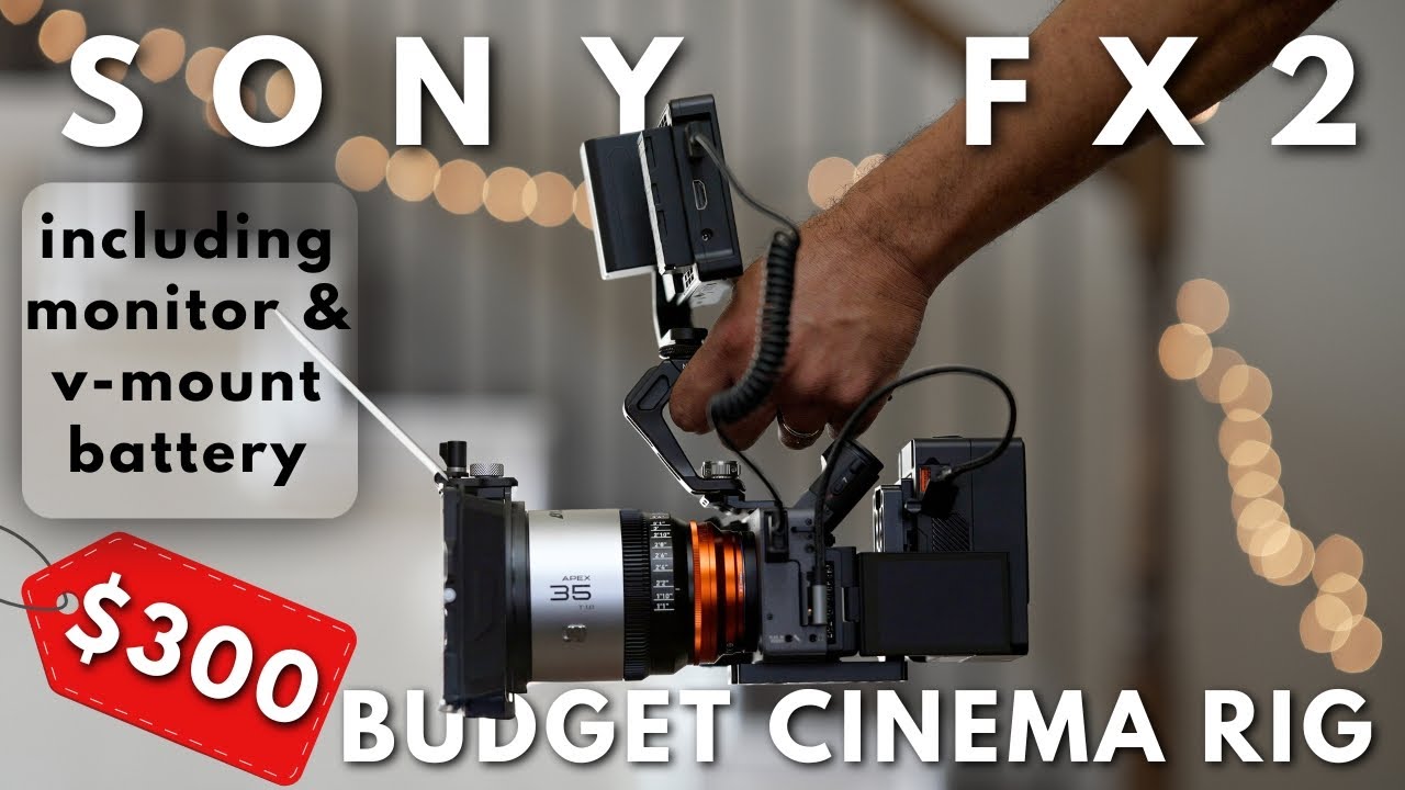 ULTIMATE SONY FX2 BUDGET CINEMA RIG - ONLY $300!!!