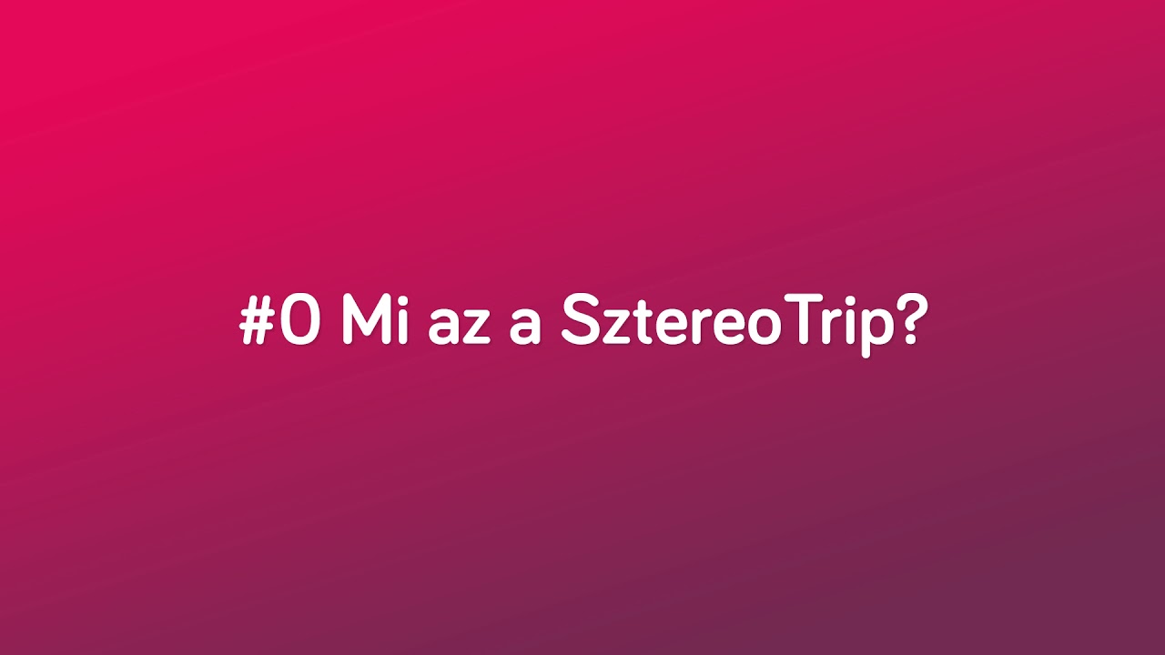 #0 Mi az a SztereoTrip?