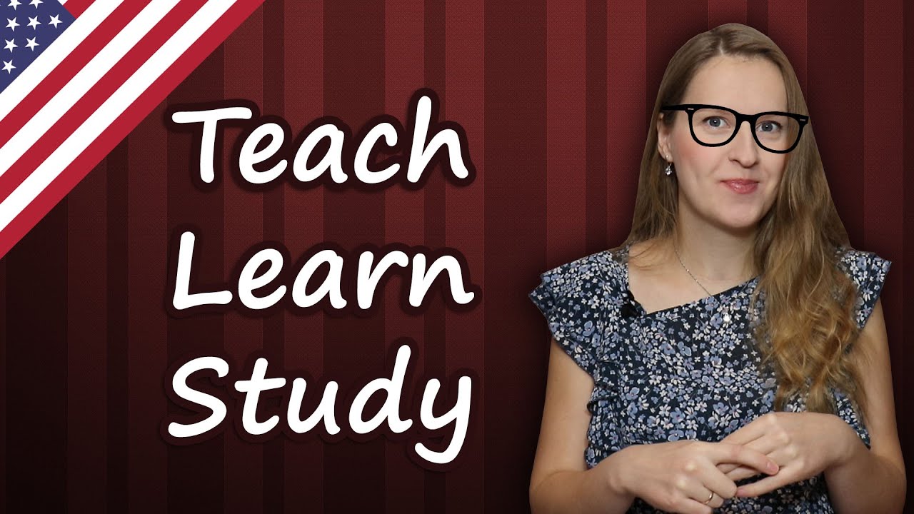 Teach, Learn, Study - English confusing words