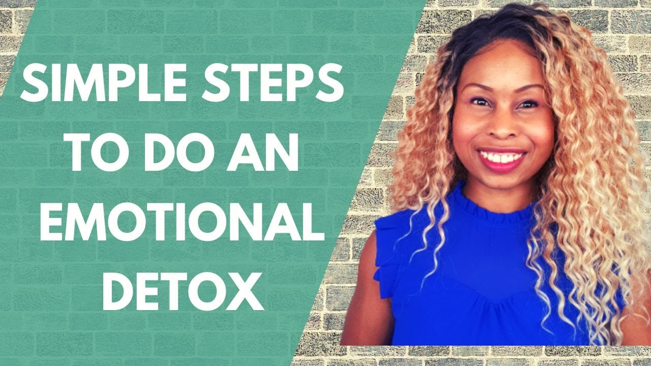How to Do an Emotional Detox - The Complete Guide