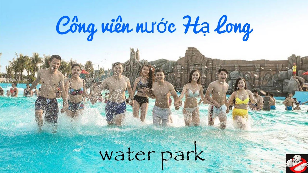 Hạ Long | Công viên nước Hạ Long ( water park )_ Trải nghiệm công viên nước Sun world 2020.