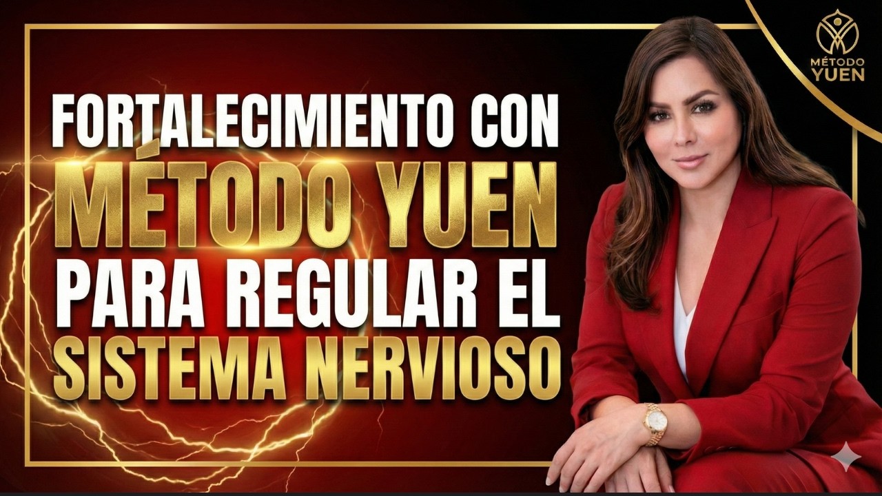 FORTALECIMIENTO PARA REGULAR EL SISTEMA NERVIOSO CON MÉTODO YUEN