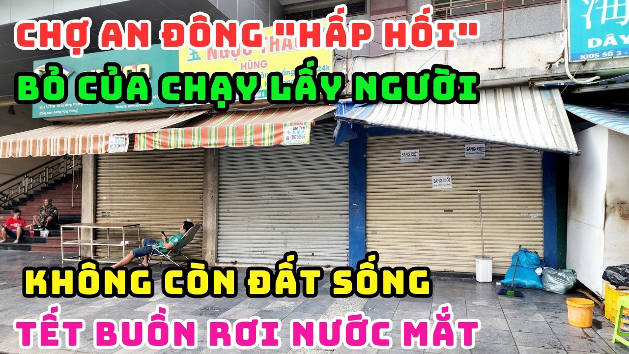 THÊ THẢM QUÁ! SÁNG 25 TẾT CHỢ AN ĐÔNG ĐÓNG CỬA SANG SẠP TRÀN LAN, TIỂU THƯƠNG KHÓC RÒNG VÌ THUA LỖ