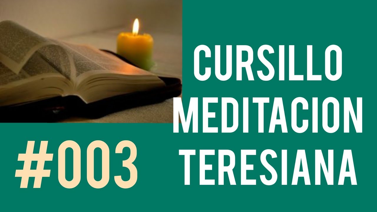 #003 CURSILLO  MEDITACIÓN TERESIANA 😊