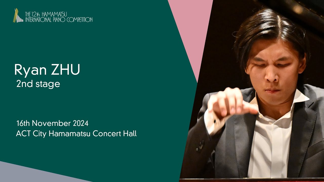 Ryan ZHU / Second Stage, the 12th Hamamatsu International Piano Competition