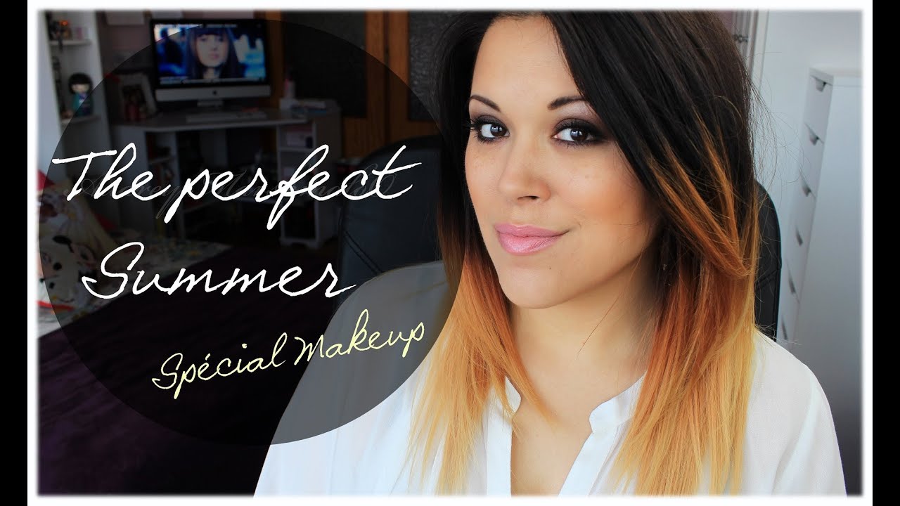 &hearts; The perfect Summer &hearts; Ce que j'aime en &eacute;t&eacute; ....Sp&eacute;cial makeup !