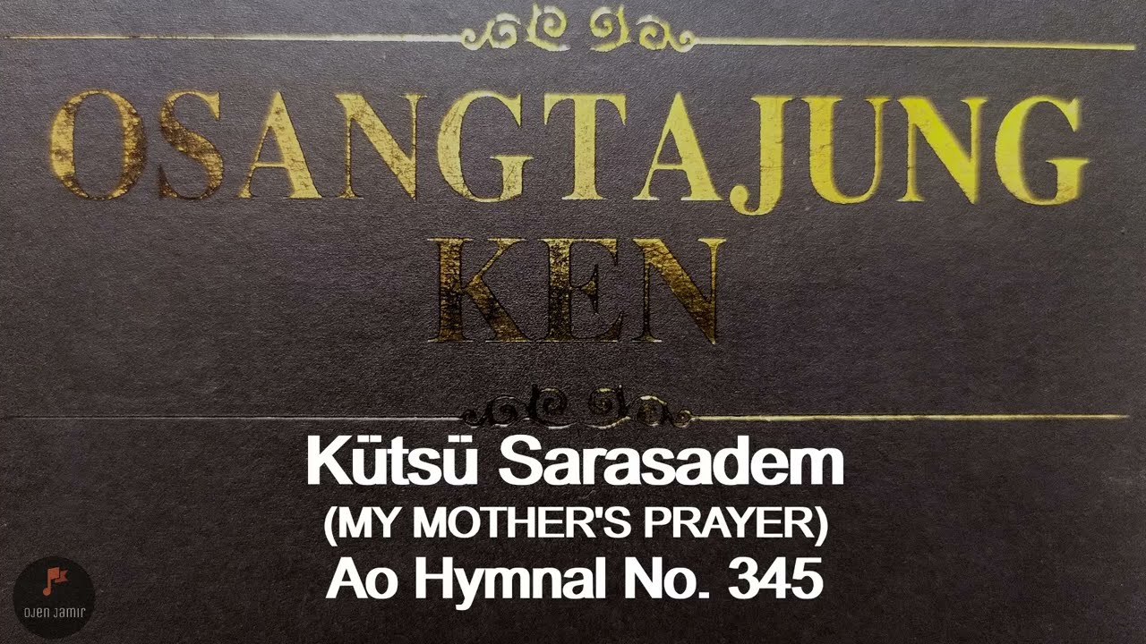 Kutsu Sarasadem/My Mother's Prayer/Ao Hymnal No. 345
