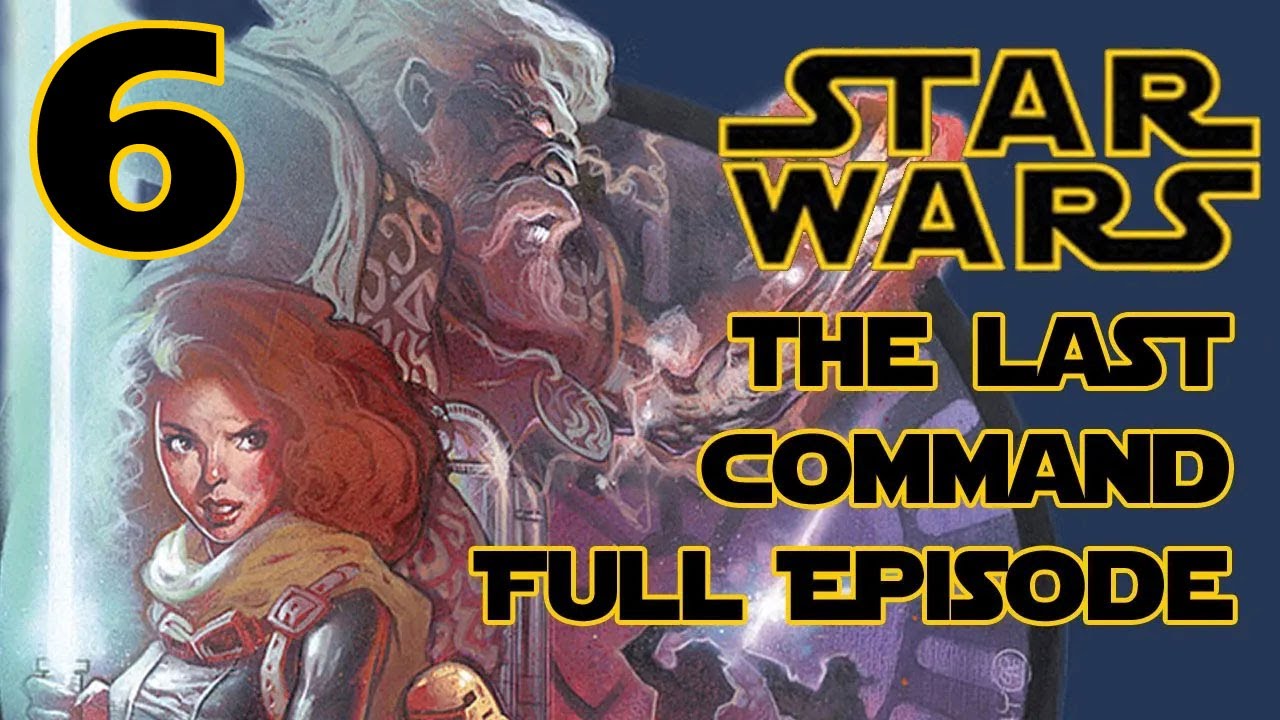 6th Episode of The Last Command (Star Wars: The Thrawn Trilogy Book 3)