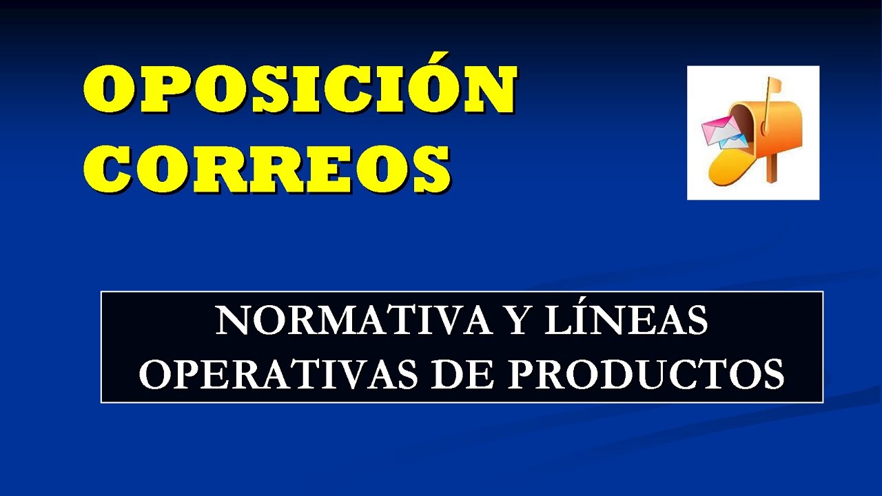 Oposición Correos: Normativa y líneas operativas de productos