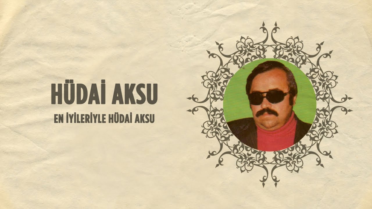 Hüdai Aksu - En İyileriyle Hüdai Aksu (Full Albüm)