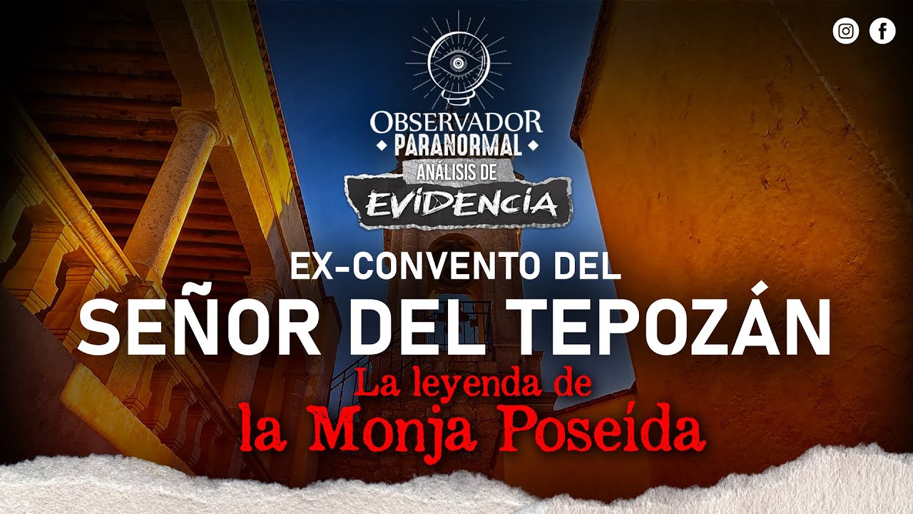 📋 ANÁLISIS DE EVIDENCIA / EX-CONVENTO DEL SEÑOR DEL TEPOZÁN 📿