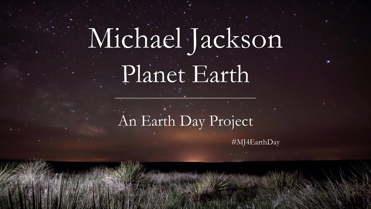 Michael Jackson - Planet Earth (An Earth Day Project)