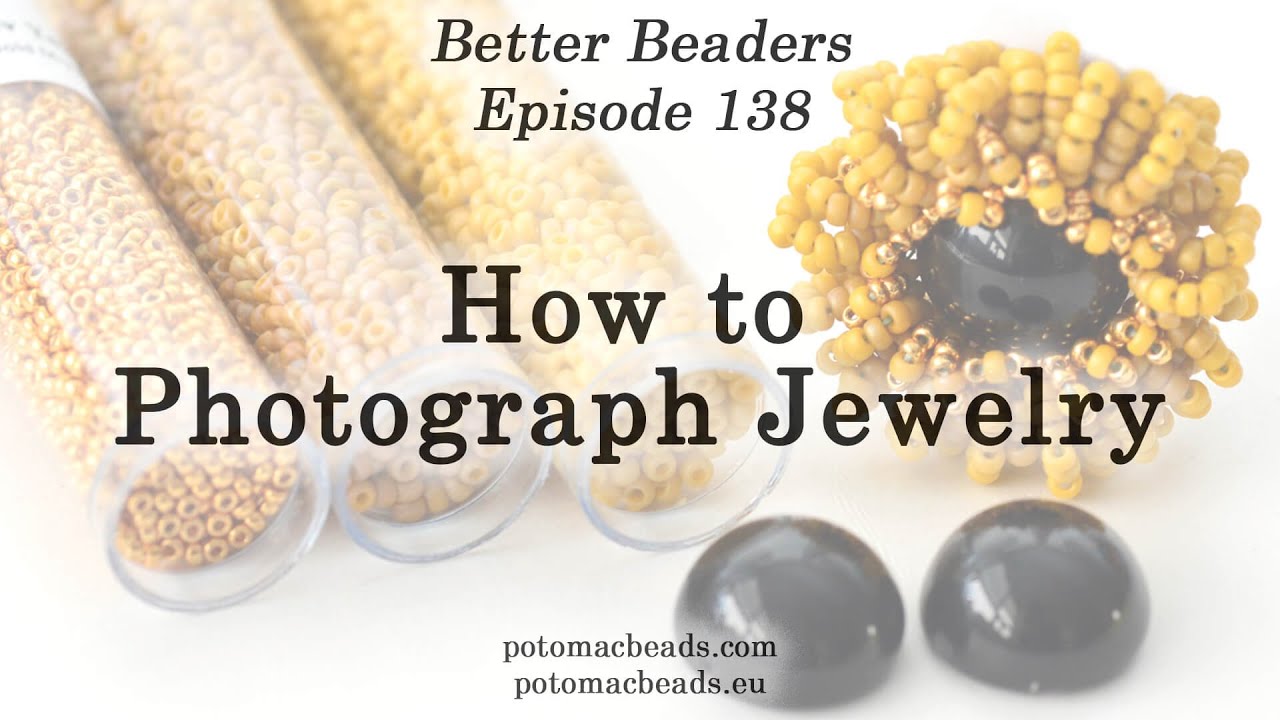 How to Photograph Jewelry Like a Professional - Better Beaders Episode by PotomacBeads