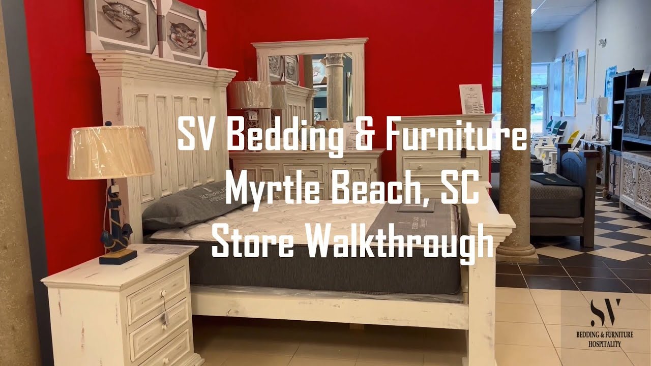 SV Bedding and Furniture Store Walkthrough - Furniture in Myrtle Beach