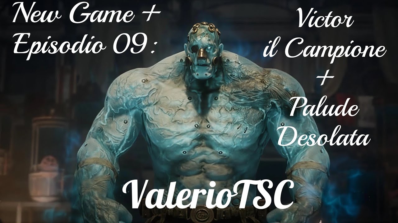 Ep.09: Victor il Campione + Palude Desolata • LIES OF P • NG+
