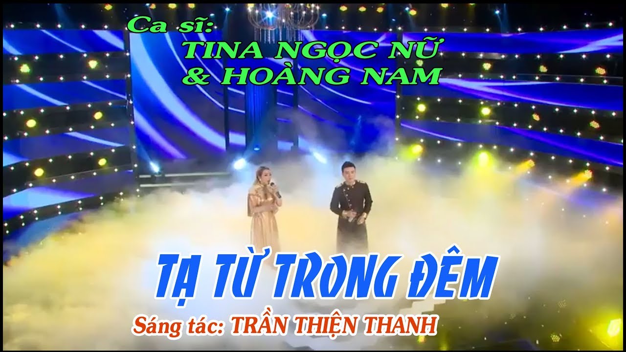 Tạ Từ Trong Đêm - TINA NGỌC NỮ & HOÀNG NAM- St: Trần Thiện Thanh