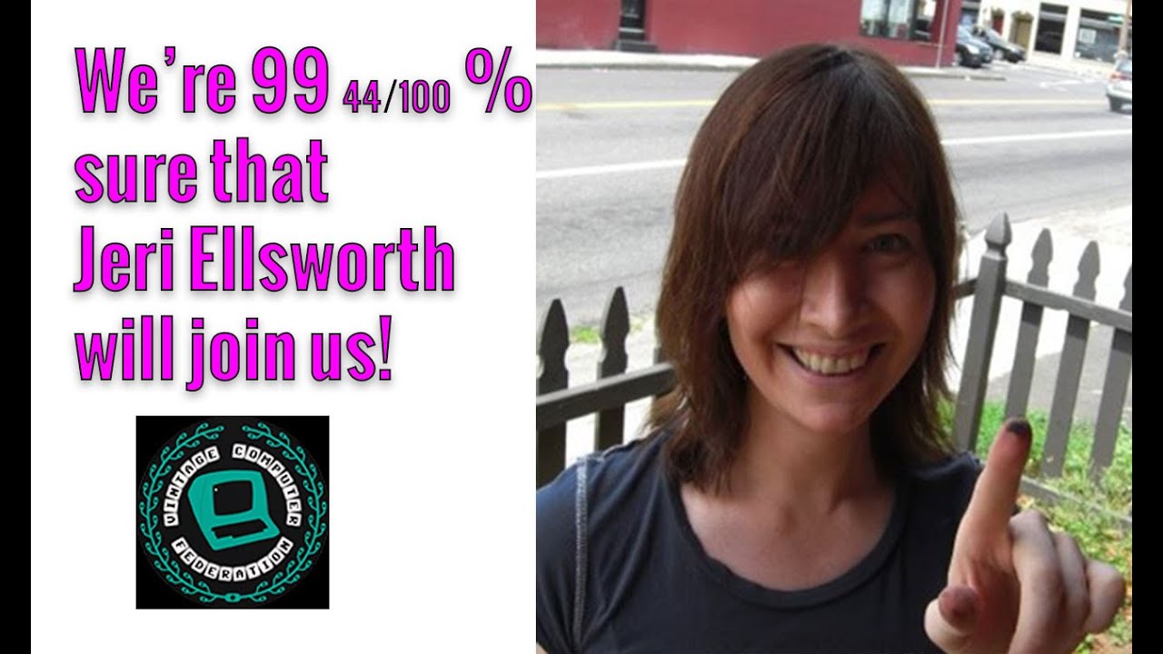 We're 99 44/100ths percent certain Jeri Ellsworth will join us.