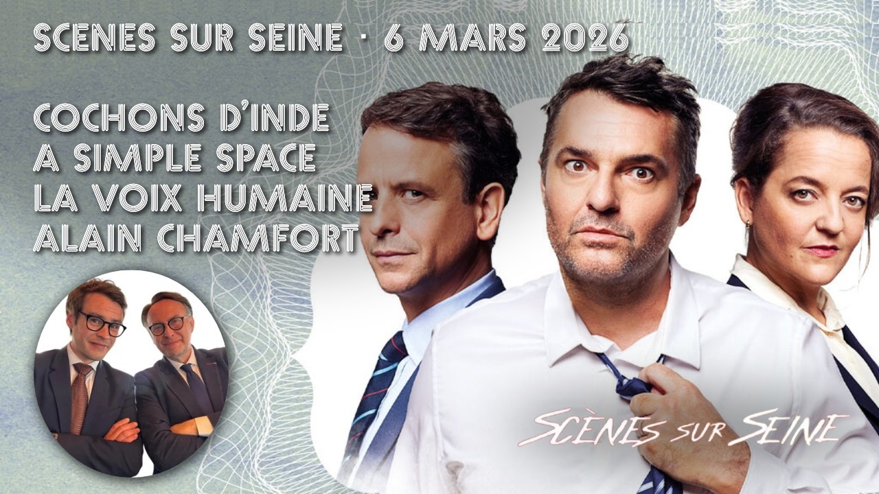 Scènes sur Seine du 6 mars 2026 : Cochons d'Inde, Alain Chamfort, La Voix Humaine...