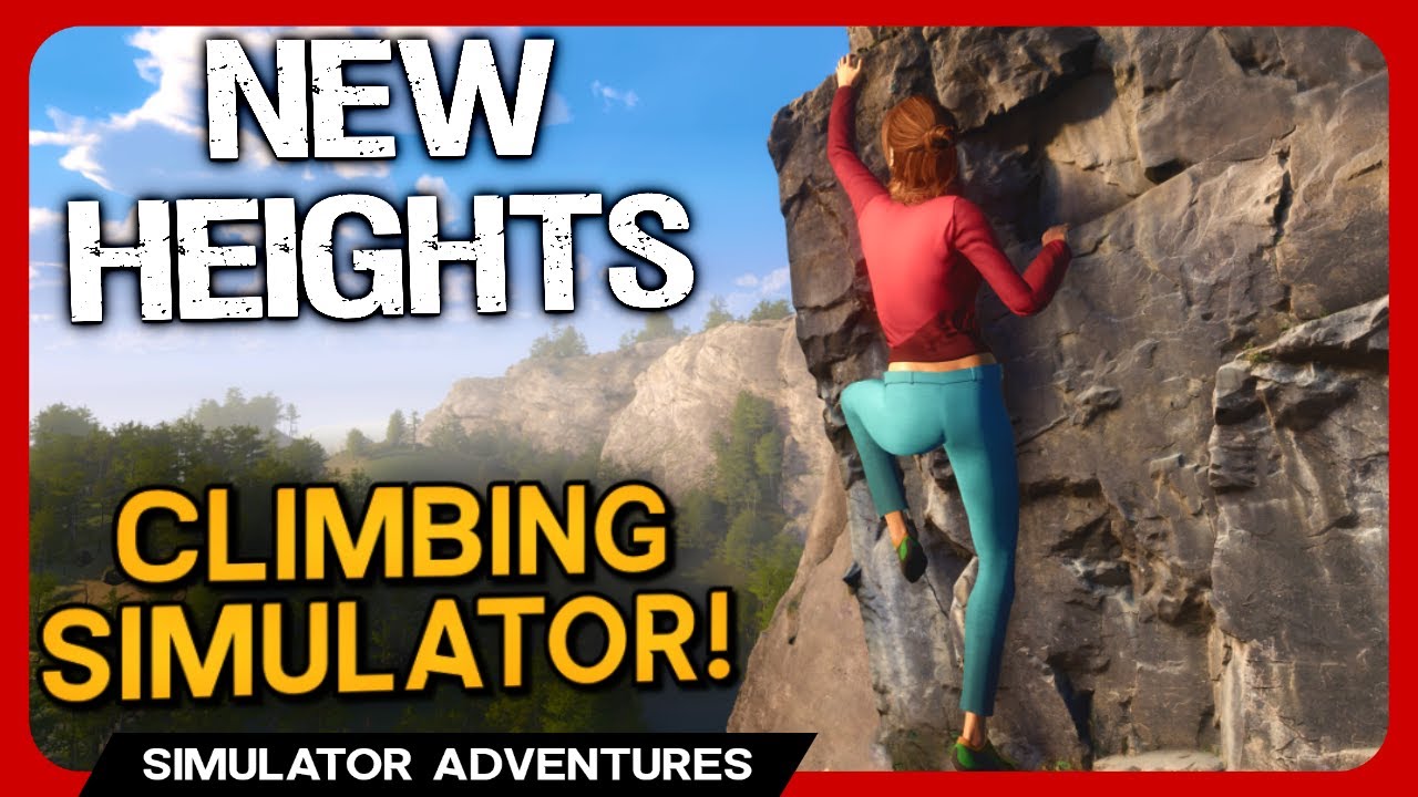 New Heights: So Realistic, It's FUN! - Climbing Simulator!