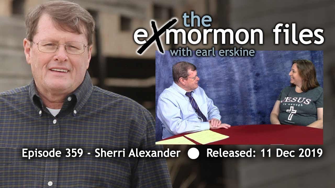 Ex Mormon Files - 359 - Sherri Alexander