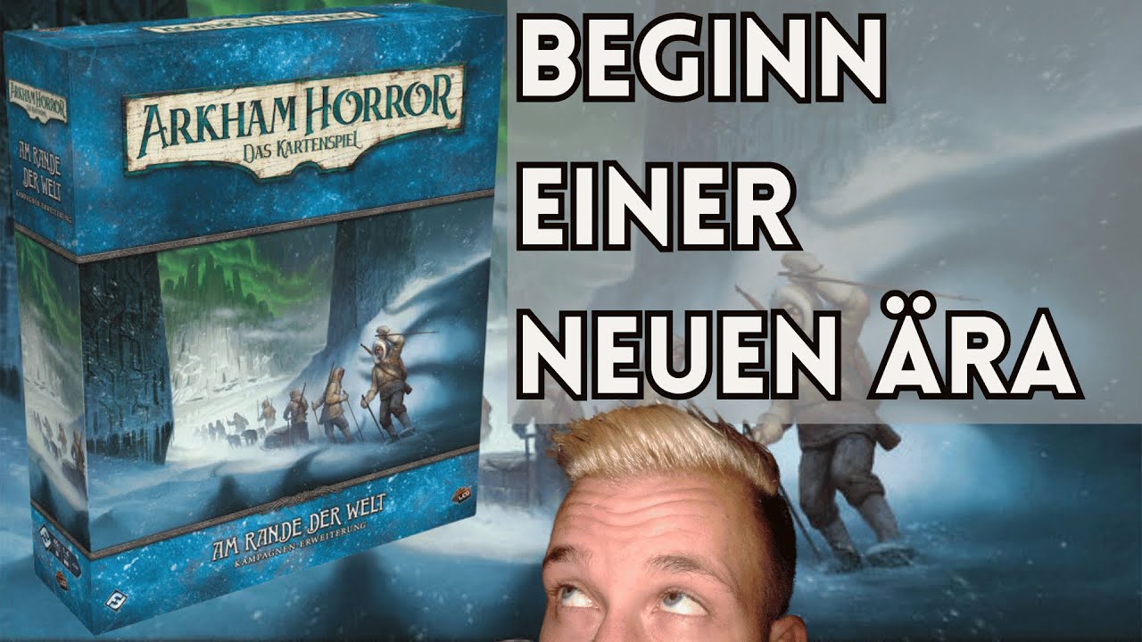 REVIEW: Am Rande der Welt | Arkham Horror LCG: Edge to Earth Kampagne