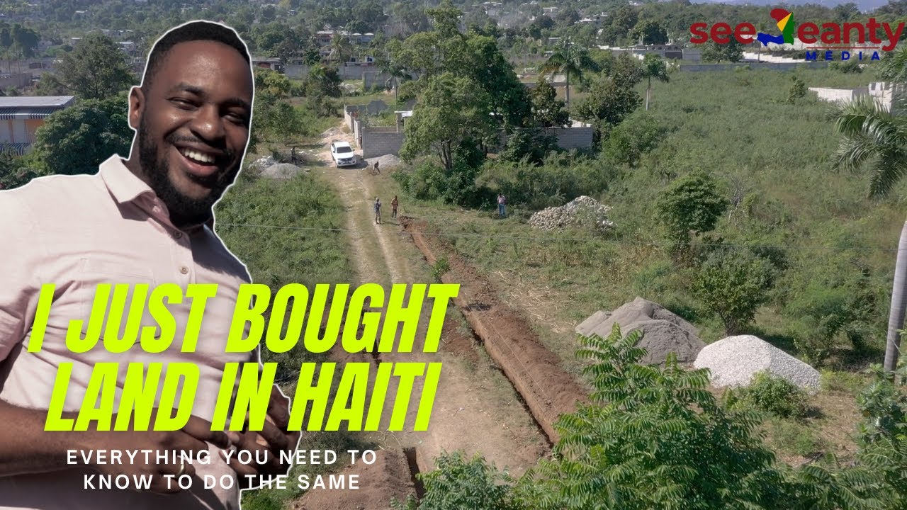 Buying Land in Haiti, Everything You Need to Know