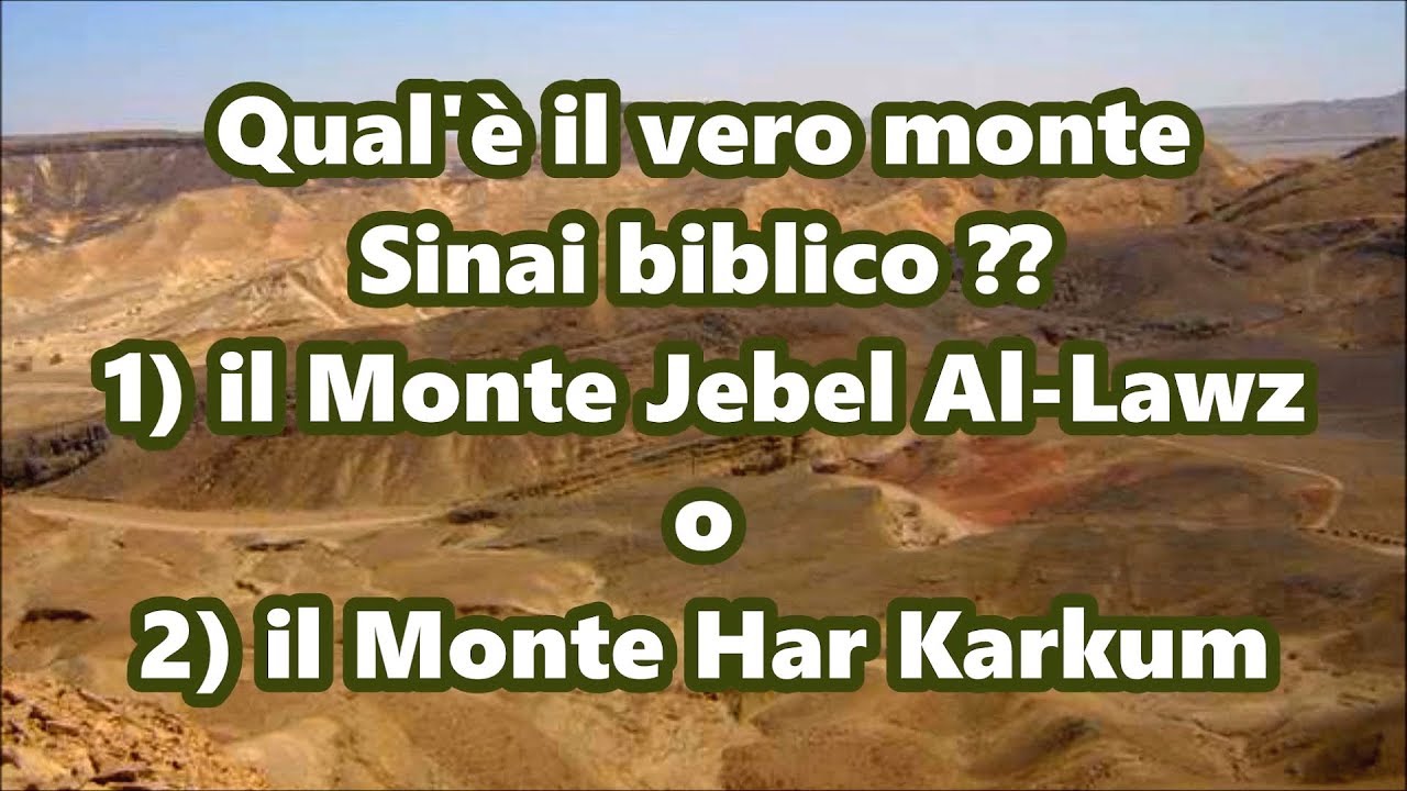 Qual'&egrave; il vero monte di Mos&egrave;? La montagna dello JABAL AL-LAWZ o la montagna dello HAR KARKOM?