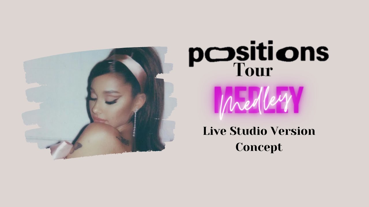 6. Ariana Grande - Medley | Positions Tour Studio Version Concept