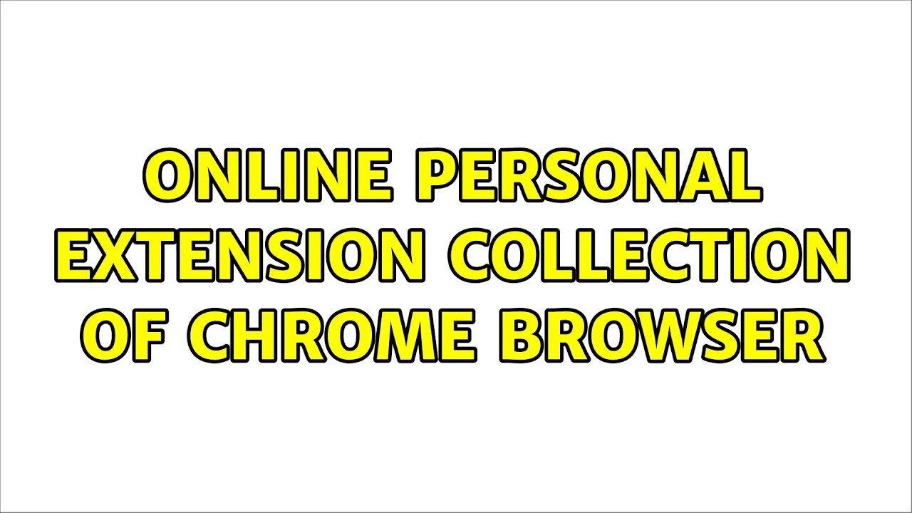 Online personal extension collection of Chrome browser