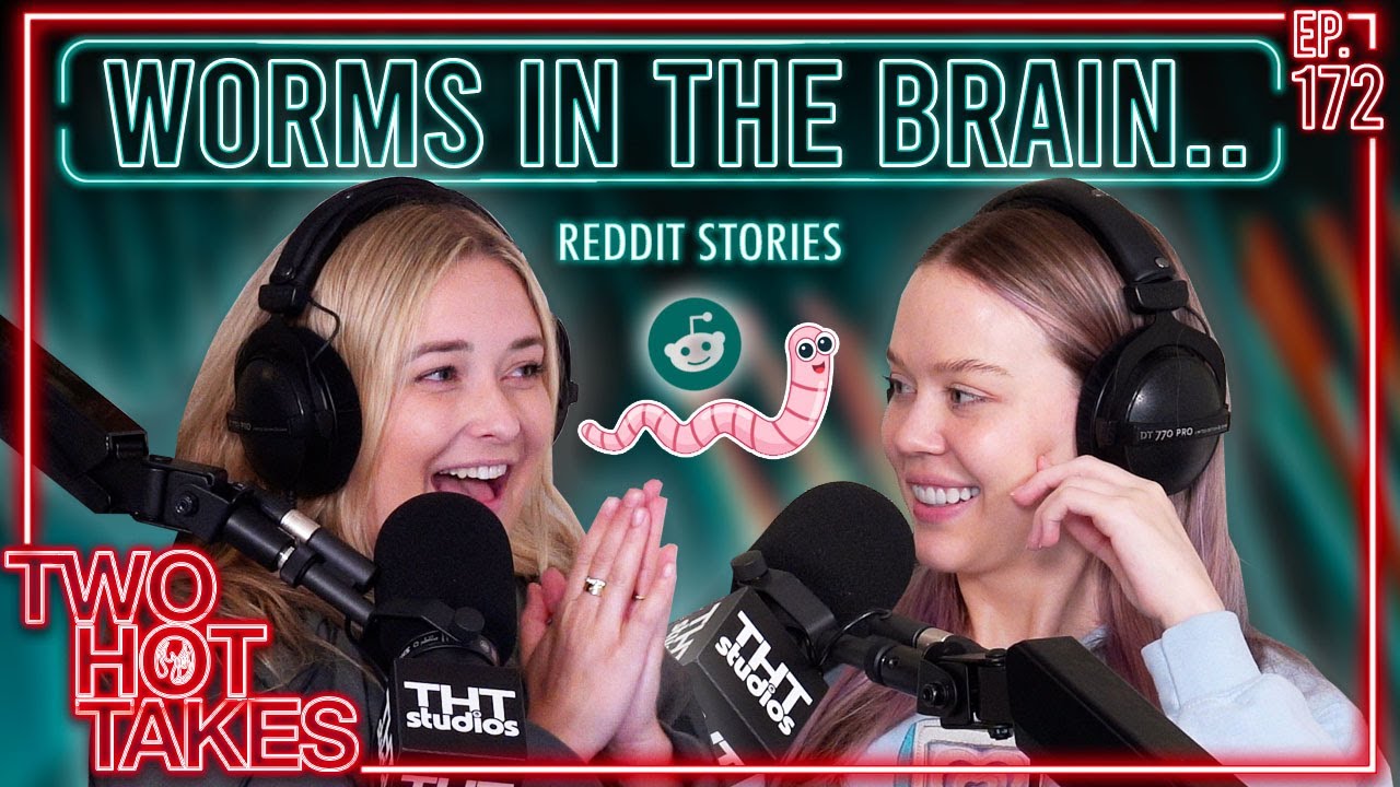 Worms in the Brain.. || Reddit Readings || Two Hot Takes Podcast