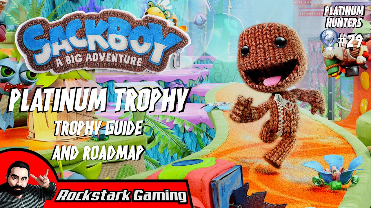 Sackboy A Big Adventure Trophy Guide - The Ripsnorting Platinum | PLATINUM HUNTERS #29