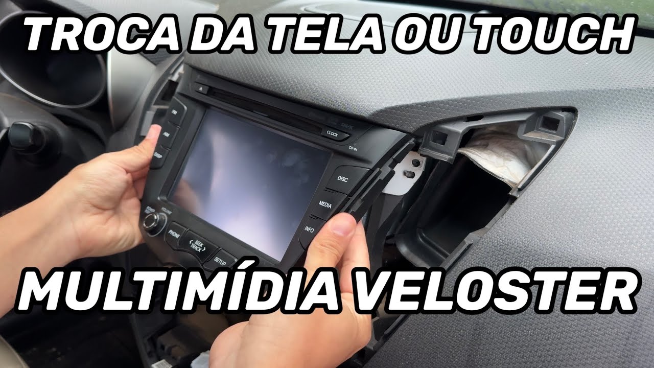 TROCA DA TELA OU TOUCH MULTIMÍDIA VELOSTER