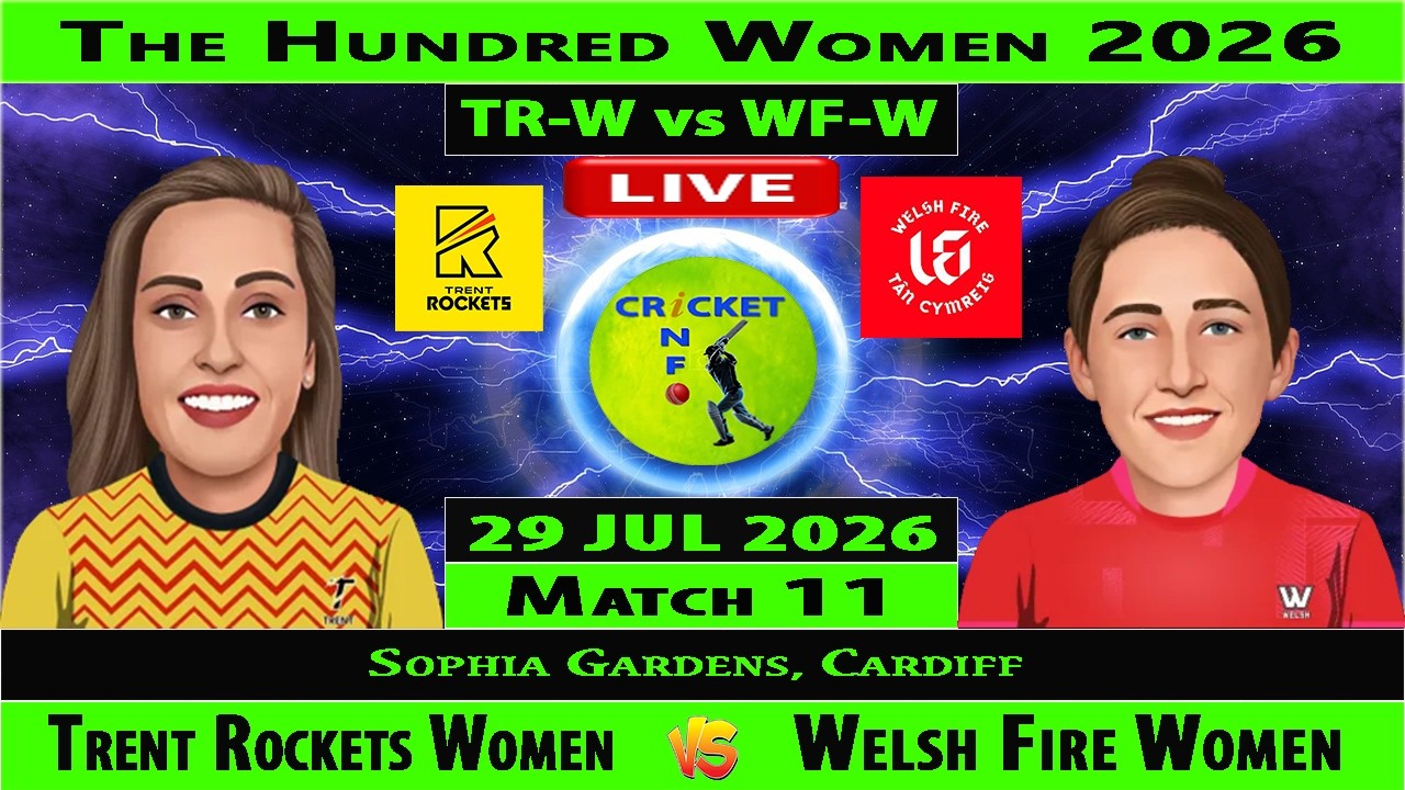 Welsh Fire Women vs Trent Rockets Women | WF-W vs TR-W | 11th Match of The Hundred 2026 Women Live