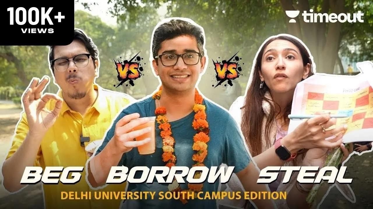 Beg, Borrow, Steal - Akshay, Kanishk & Sahiba Take On Delhi University | South Campus Edition