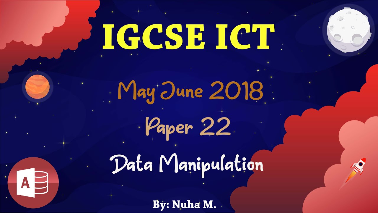 IGCSE ICT May June 2018 Paper 22 Data Manipulation Database Access