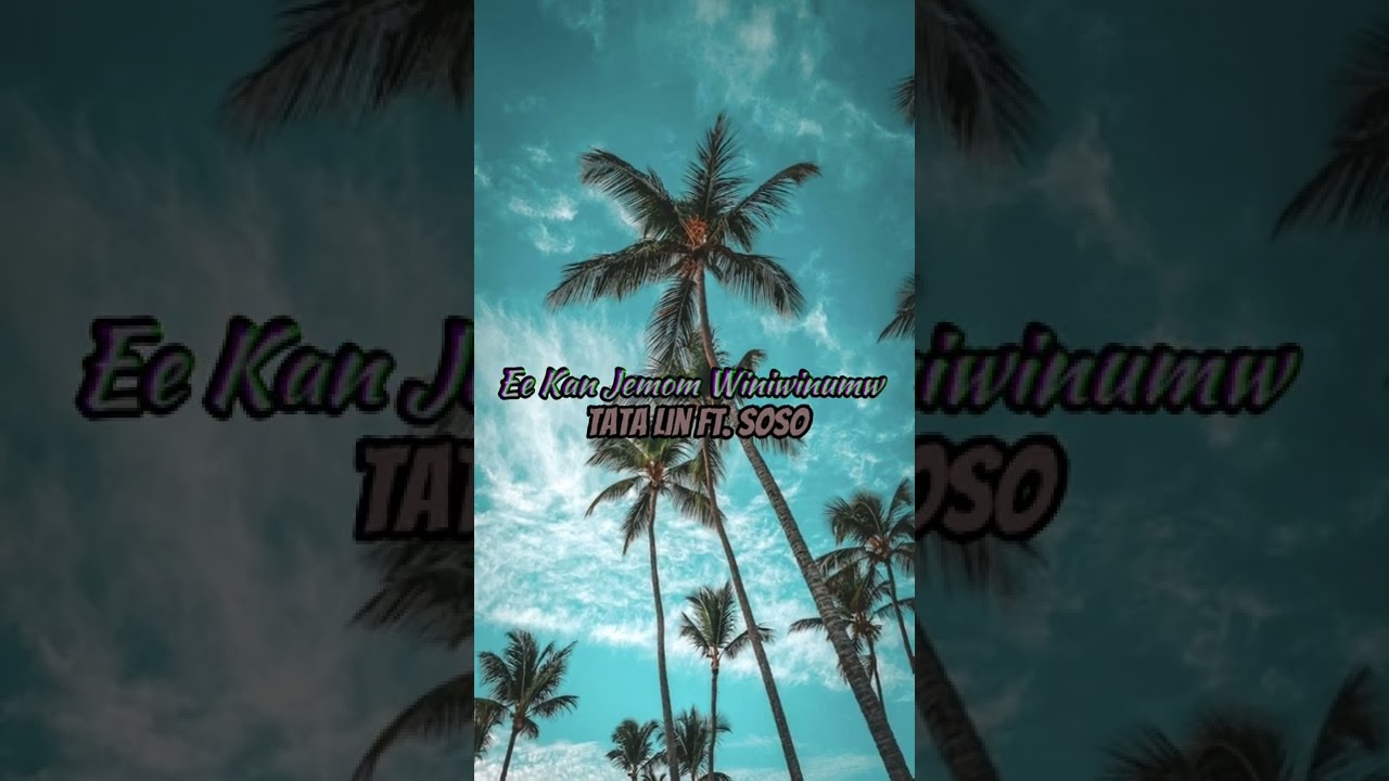 Ee Kan Jemom Winiwinumw - Tata Lin Ft. Soso #chuukesesong #chuuk #micronesia