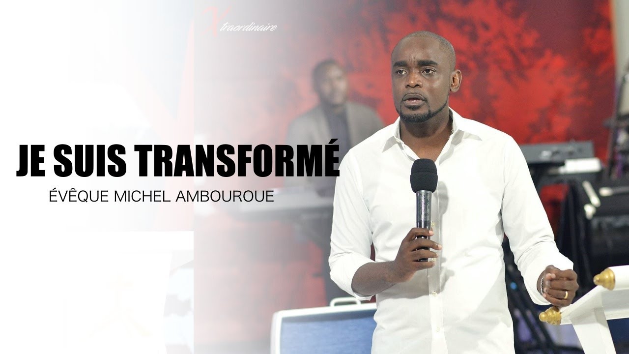 Évêque Michel Ambouroue I Je suis transformé