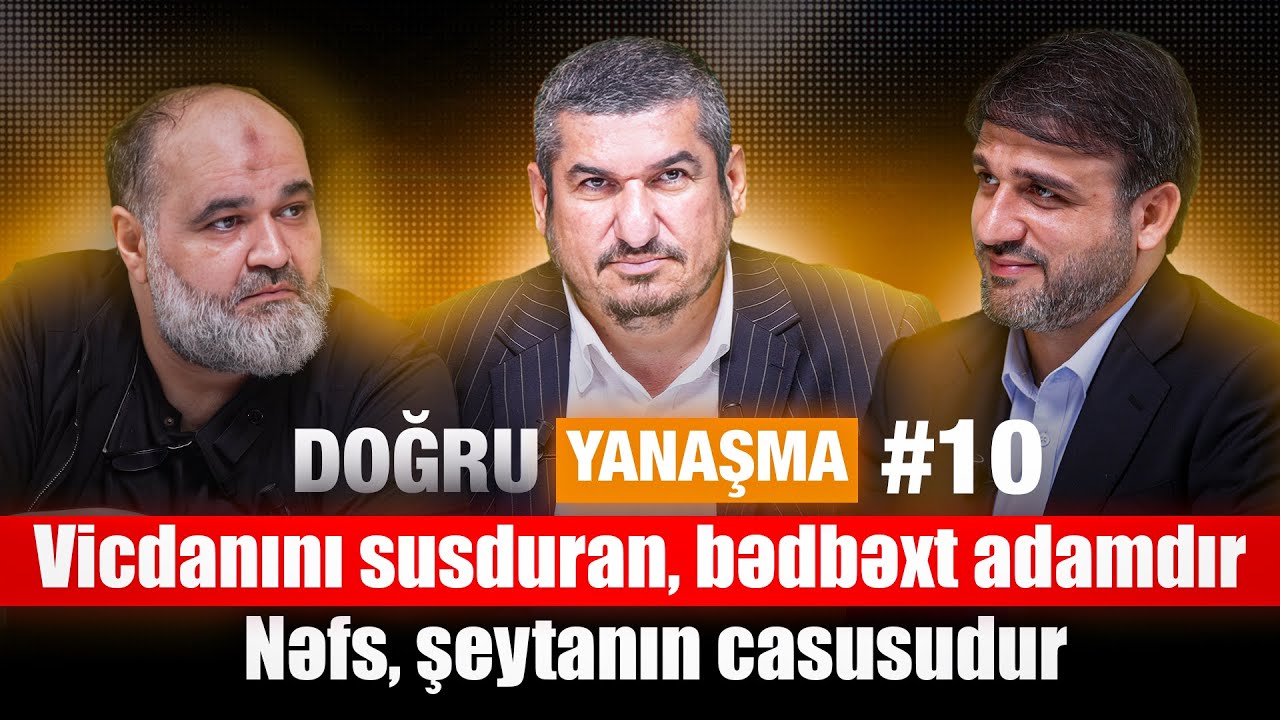 Vicdanını susduran, bədbəxt adamdır | Nəfs, şeytanın casusudur | Doğru yanaşma #10 | 2025 | 4K
