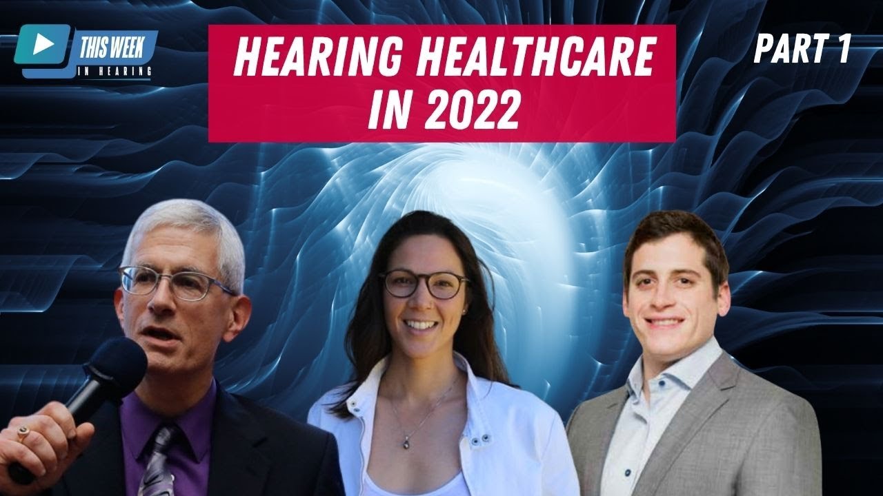 How Hearing Healthcare Will Evolve in 2022 (Part 1)