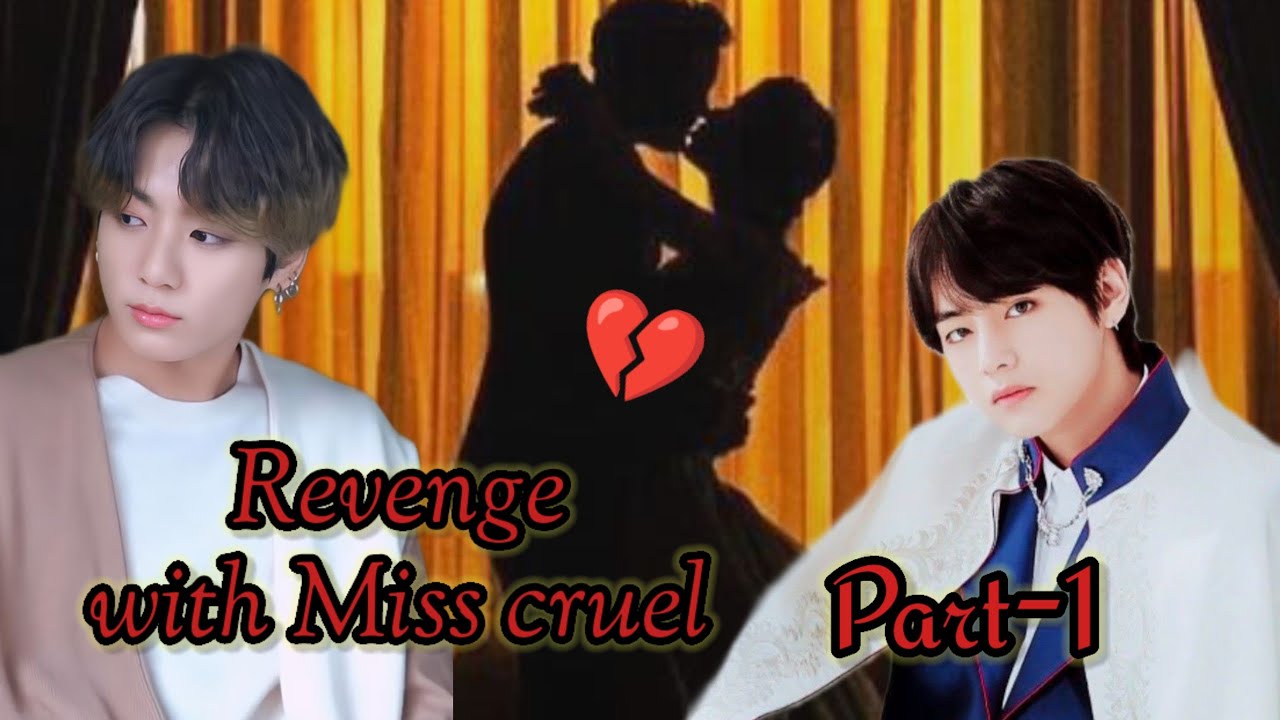 Revenge with Miss cruel 💔  || Part 1 || taekook yoonmin love story