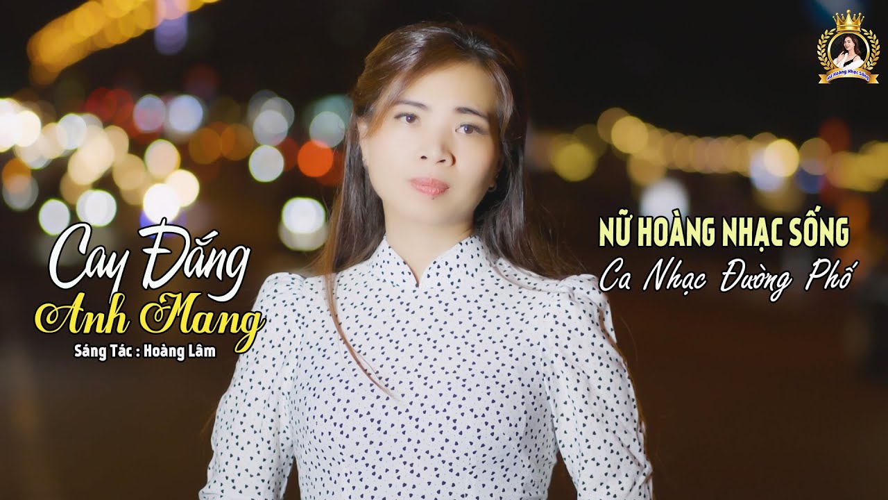 Cay Đắng Em Mang - Nữ Hoàng Nhạc Sống - Em và Anh có duyên nhưng ko nợ...(Official MV Đường Phố)